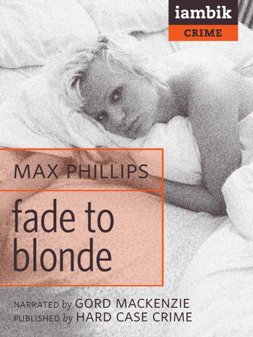 Title details for Fade to Blonde by Max Phillips - Available